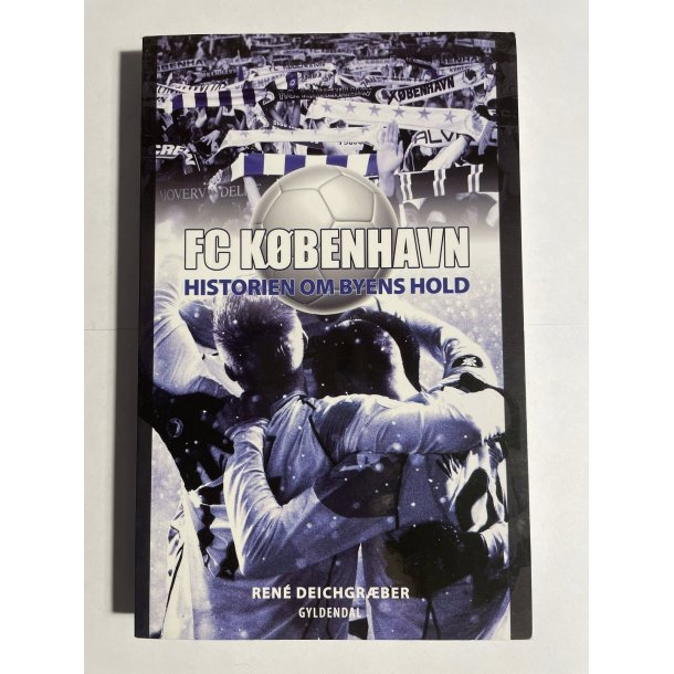 FC K�benhavn / Historien om Byens Hold / Sider ca 250 / bog brugt